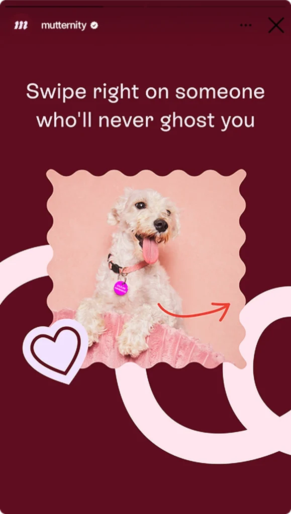 Meta ads ad for Mutternity - "Swipe right on someone who'll never ghost you"